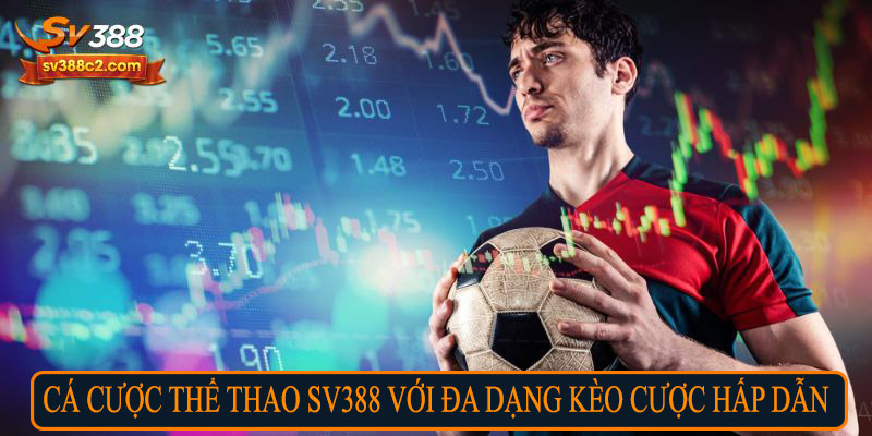 Cá cược thể thao SV388 với đa dạng kèo cược hấp dẫn