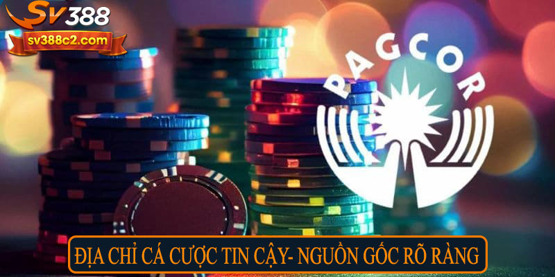 Địa chỉ cá cược tin cậy, nguồn gốc rõ ràng