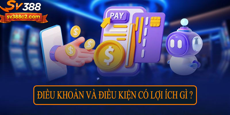 Điều kiện điều khoản có lợi ích gì ?