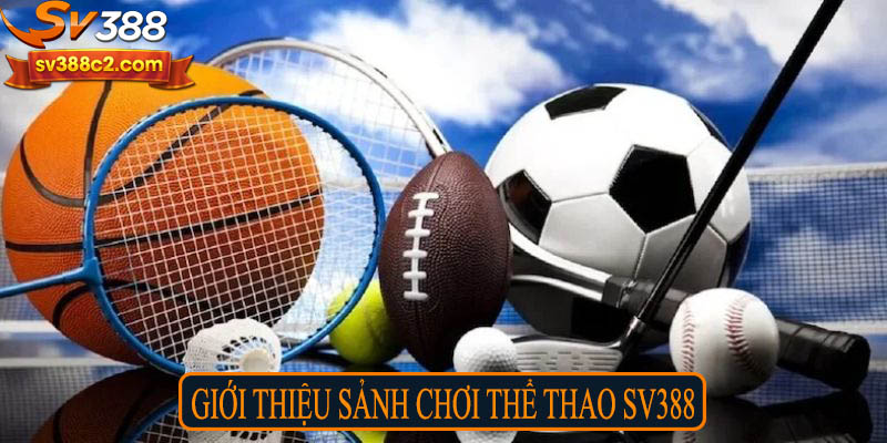 Giới thiệu sảnh chơi thể thao SV388
