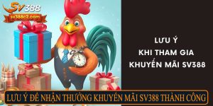 Lưu ý để nhận thưởng khuyến mãi Sv388 thành công