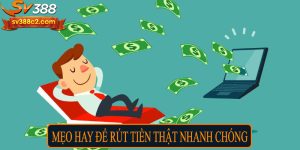 Mẹo hay để rút tiền thật nhanh chóng