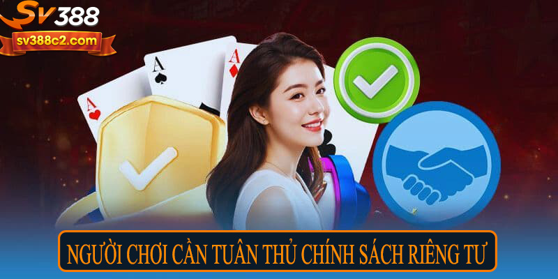 Người chơi cần tuân thủ chính sách riêng tư