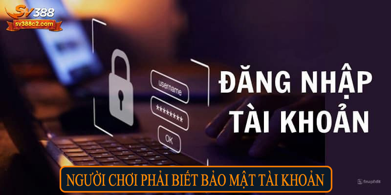 Người chơi phải biết bảo mật tài khoản