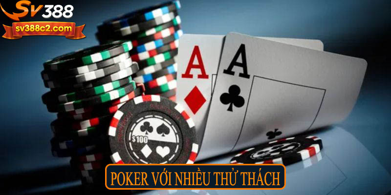 Poker với nhiều thử thách