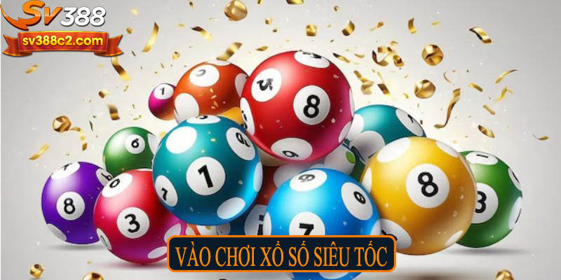 Vào chơi xổ số siêu tốc