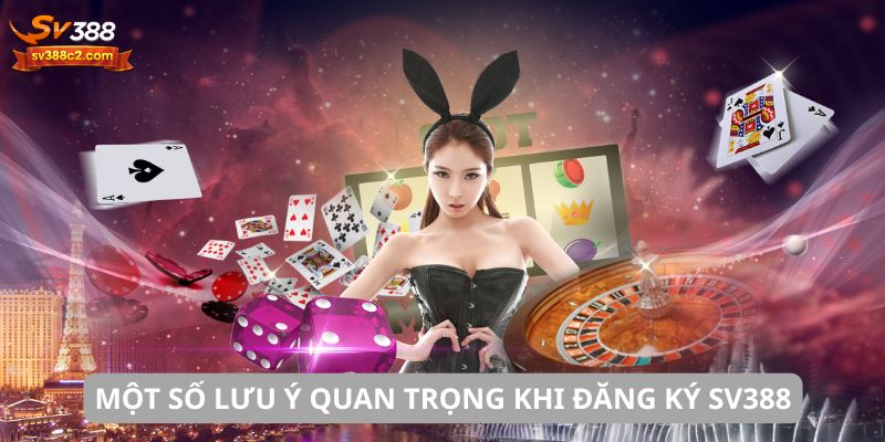 Một số lưu ý quan trọng khi đăng ký SV388