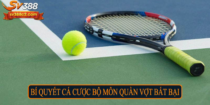 Bí quyết cá cược bộ môn quần vợt bất bại 