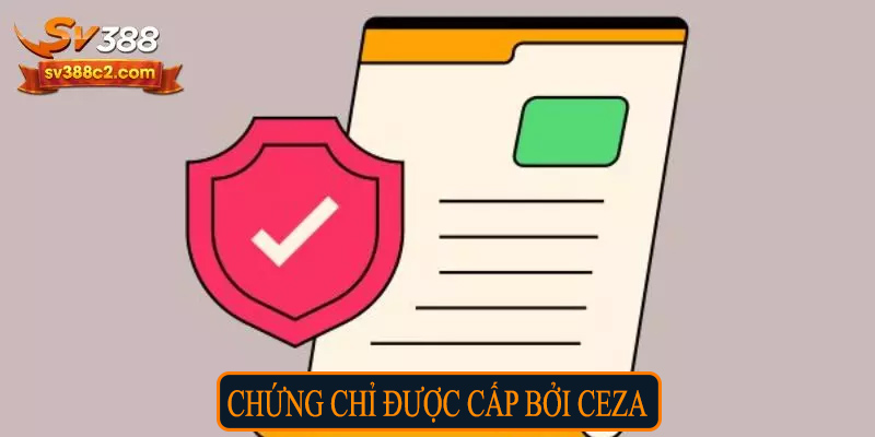 Chứng chỉ được cấp bởi CEZA 