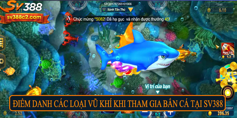 Điểm danh các loại vũ khí khi tham gia bắn cá tại SV388