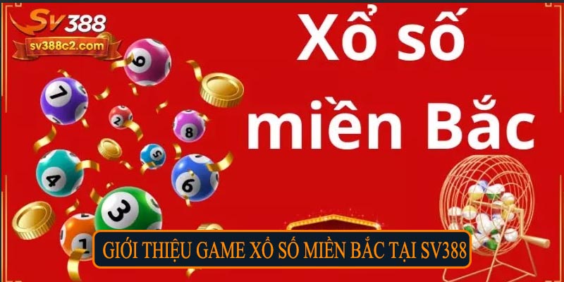 Giới thiệu game xổ số miền Bắc tại SV388