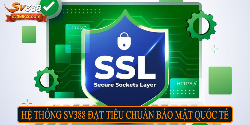 Hệ thống Sv388 đạt tiêu chuẩn bảo mật quốc tế