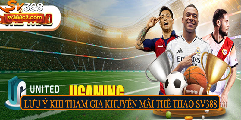 Lưu ý khi tham gia khuyến mãi thể thao Sv388