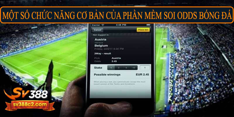 Một số chức năng cơ bản của phần mềm soi Odds bóng đá