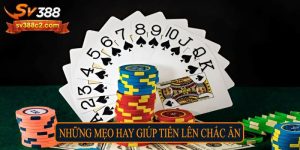 Những mẹo hay giúp chơi tiến lên chắc ăn