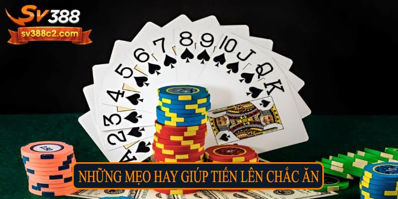 Những mẹo hay giúp chơi tiến lên chắc ăn