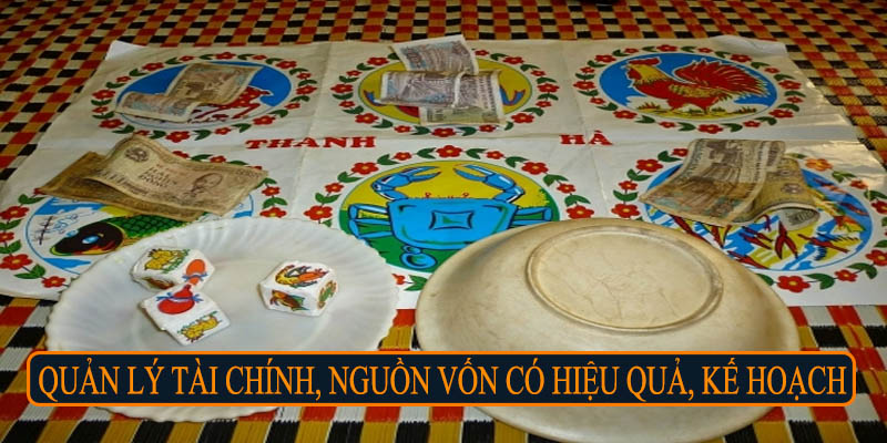 Quản lý tài chính, nguồn vốn có hiệu quả, kế hoạch