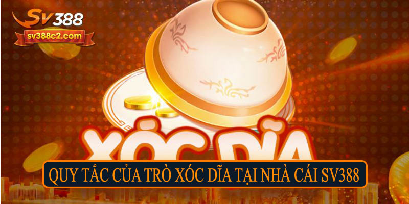 Quy tắc của trò xóc đĩa tại nhà cái SV388