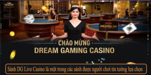 Sảnh DG Live Casino là một trong các sảnh được người chơi tin tưởng lựa chọn