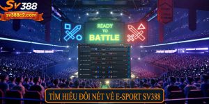 Tìm hiểu đôi nét về E-sport SV388