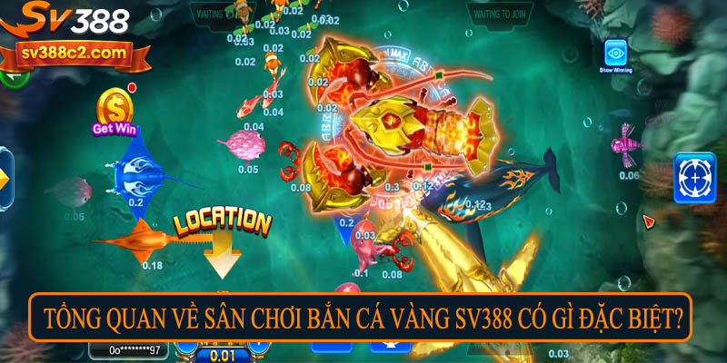 Tổng quan về sân chơi bắn cá vàng SV388 có gì đặc biệt?