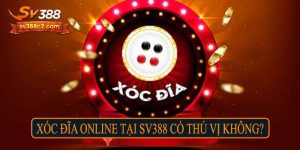 Xóc đĩa online tại SV388 có thú vị không?